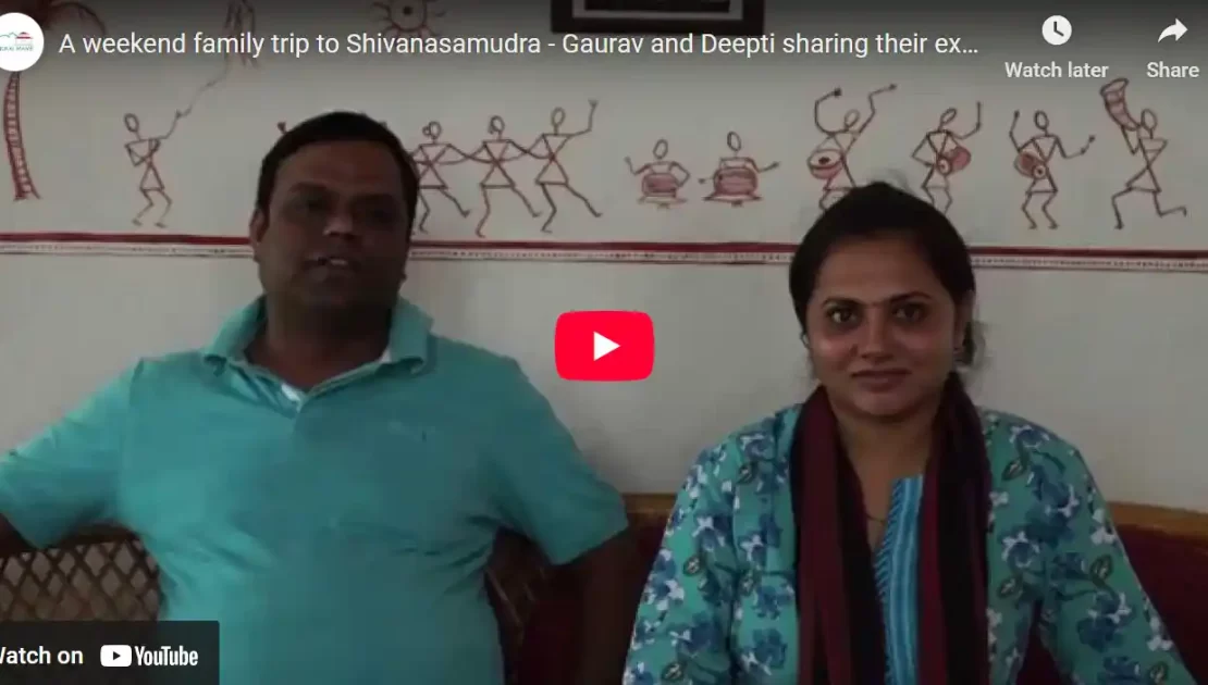 A weekend family trip to Shivanasamudra – Gaurav and Deepti sharing their experience @ CHUKKI MANE