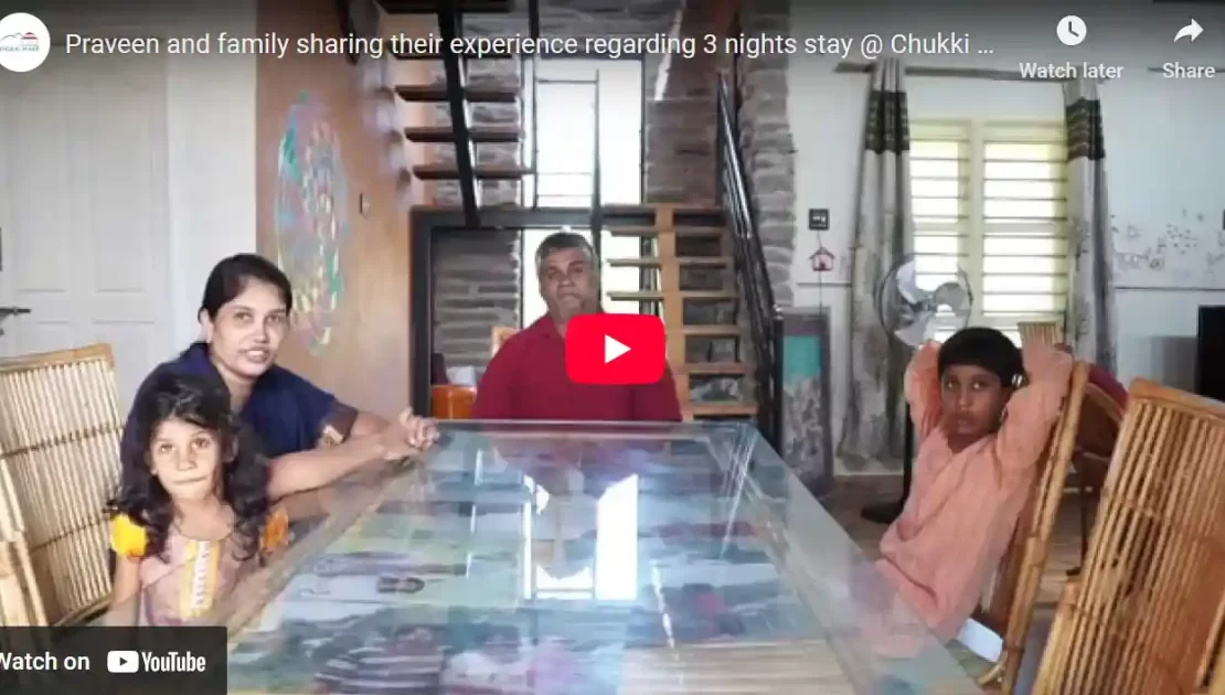 Praveen and family sharing their experience regarding 3 nights stay @ Chukki Mane