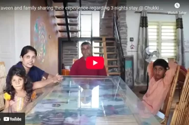 Praveen and family sharing their experience regarding 3 nights stay @ Chukki Mane
