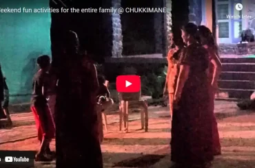 Weekend fun activities for the entire family @ CHUKKIMANE